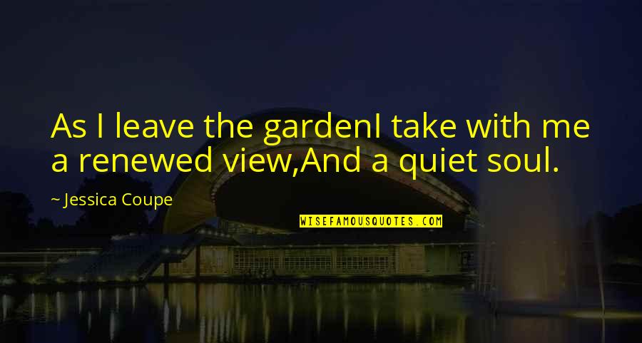 Chapelet Des Quotes By Jessica Coupe: As I leave the gardenI take with me