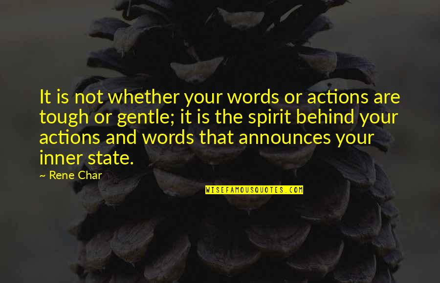 Char For Quotes By Rene Char: It is not whether your words or actions