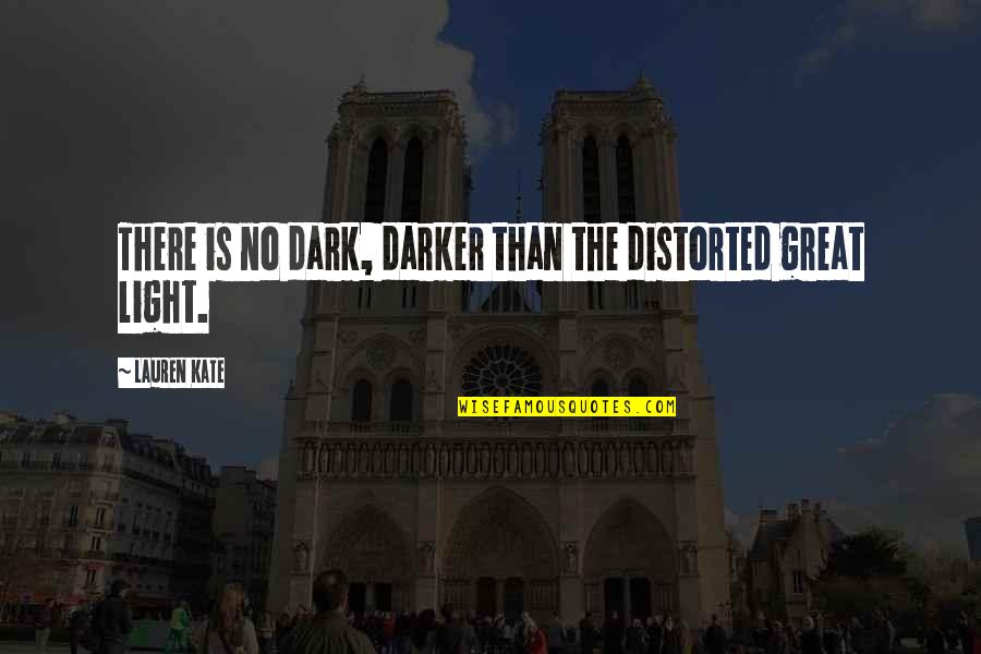 Charactar Quotes By Lauren Kate: There is no dark, darker than the distorted