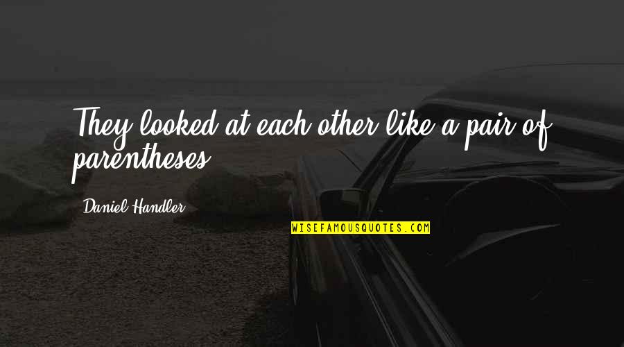 Charbar Quotes By Daniel Handler: They looked at each other like a pair