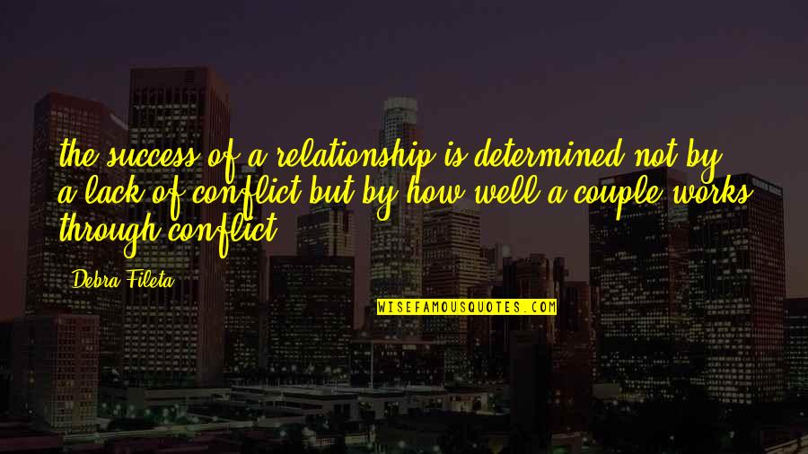 Chare Quotes By Debra Fileta: the success of a relationship is determined not