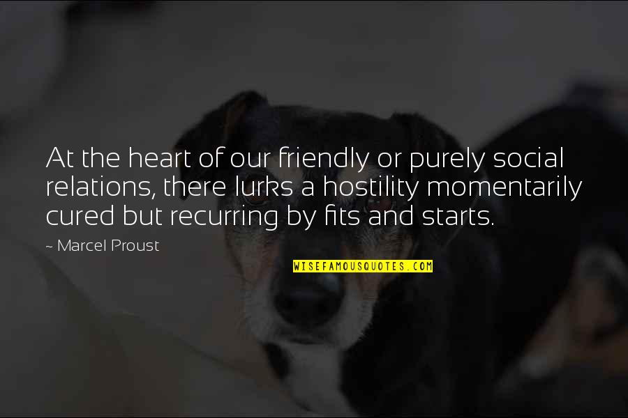Charessa Doty Quotes By Marcel Proust: At the heart of our friendly or purely