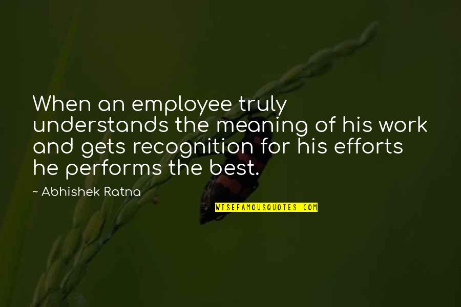 Charidy Live Campaigns Quotes By Abhishek Ratna: When an employee truly understands the meaning of