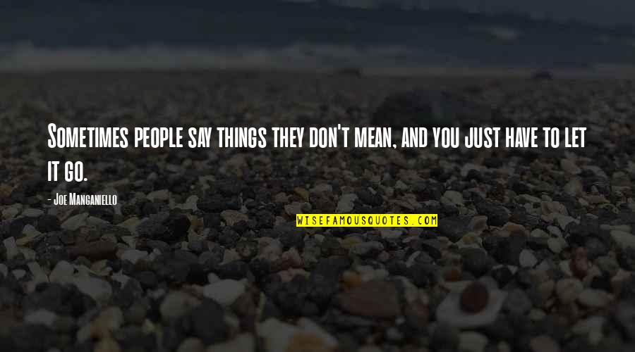 Charles Dawes Quotes By Joe Manganiello: Sometimes people say things they don't mean, and