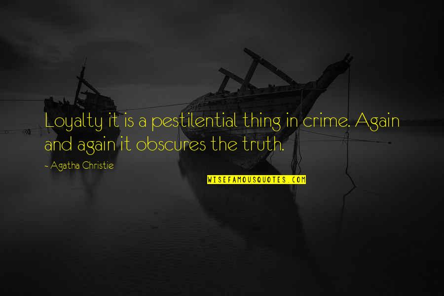 Charles De Montalembert Quotes By Agatha Christie: Loyalty it is a pestilential thing in crime.