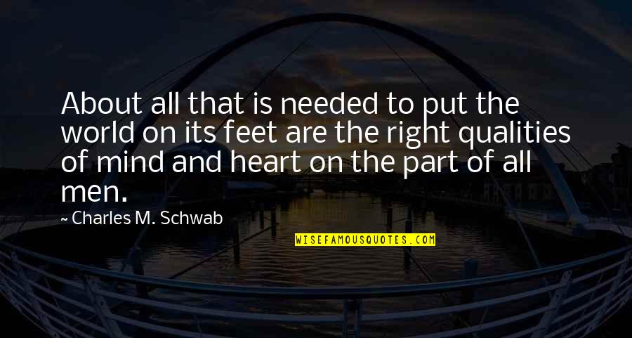 Charles M Schwab Quotes By Charles M. Schwab: About all that is needed to put the