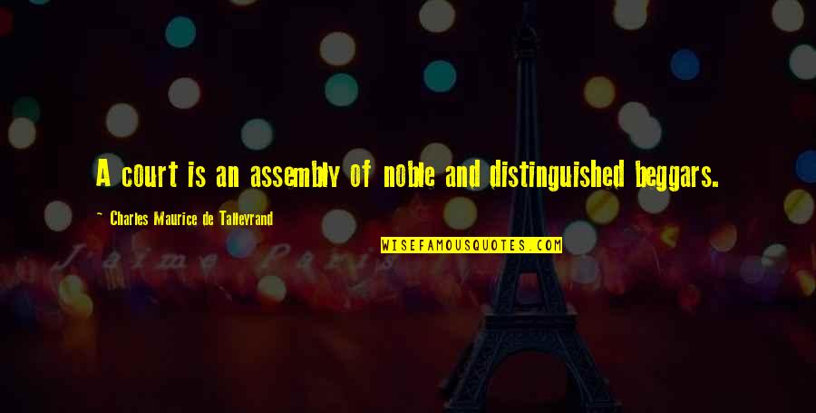 Charles Maurice Quotes By Charles Maurice De Talleyrand: A court is an assembly of noble and