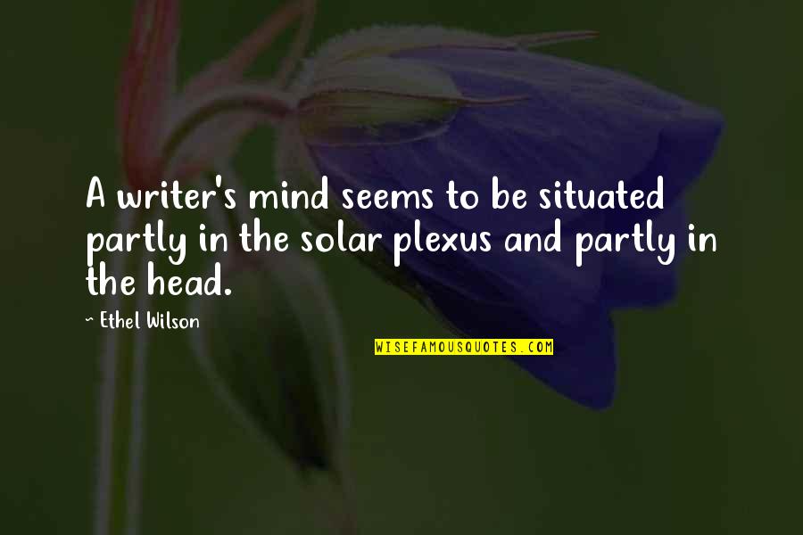 Charles Revson Quotes By Ethel Wilson: A writer's mind seems to be situated partly