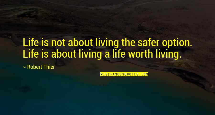 Charles Revson Quotes By Robert Thier: Life is not about living the safer option.