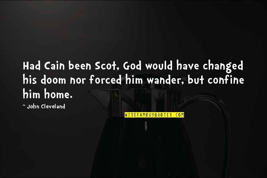 Charles Townsend Quotes By John Cleveland: Had Cain been Scot, God would have changed