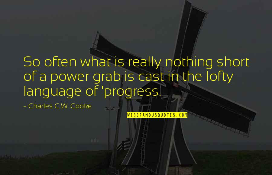 Charles V Language Quotes By Charles C.W. Cooke: So often what is really nothing short of