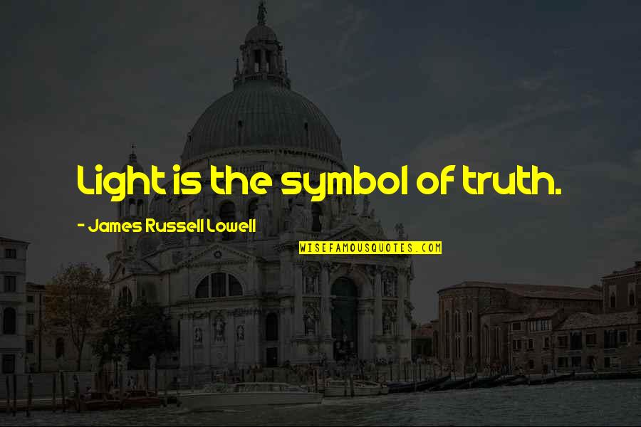 Charley Boorman Quotes By James Russell Lowell: Light is the symbol of truth.