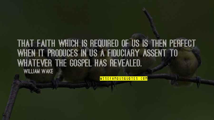 Charlie Wax Quotes By William Wake: That faith which is required of us is