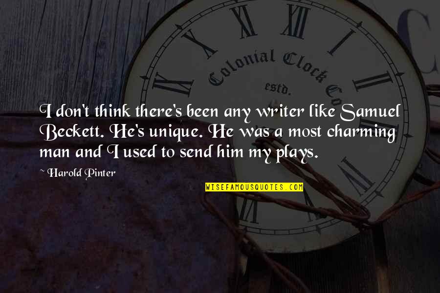 Charming's Quotes By Harold Pinter: I don't think there's been any writer like