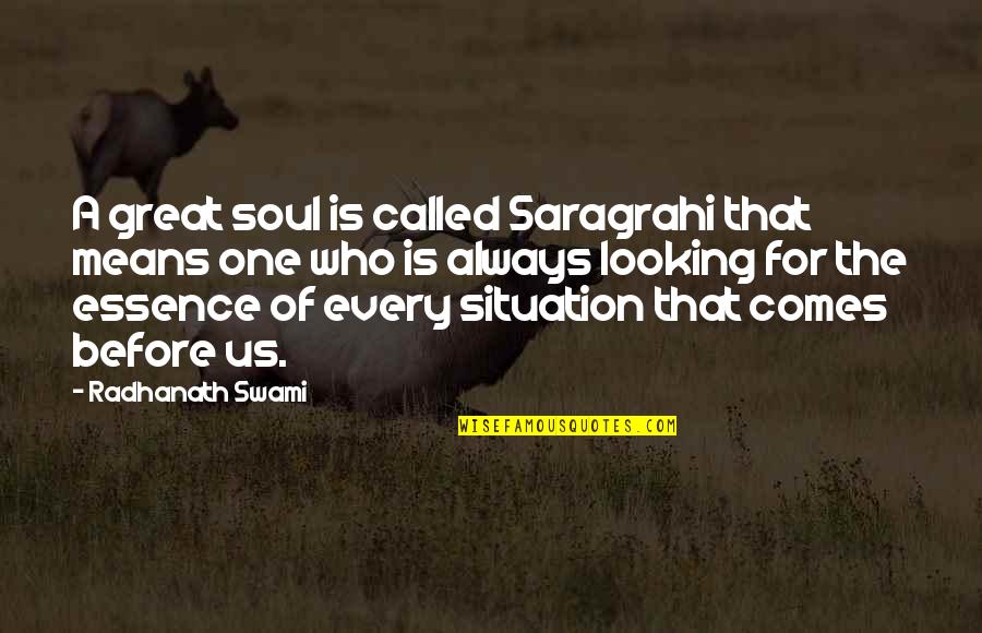 Charmouth Holiday Quotes By Radhanath Swami: A great soul is called Saragrahi that means