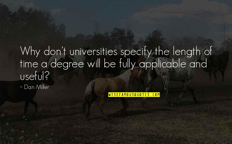 Charton Christopher Quotes By Dan Miller: Why don't universities specify the length of time