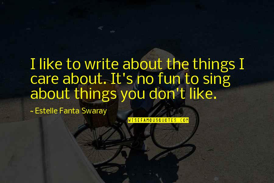 Chasidah Bird Quotes By Estelle Fanta Swaray: I like to write about the things I