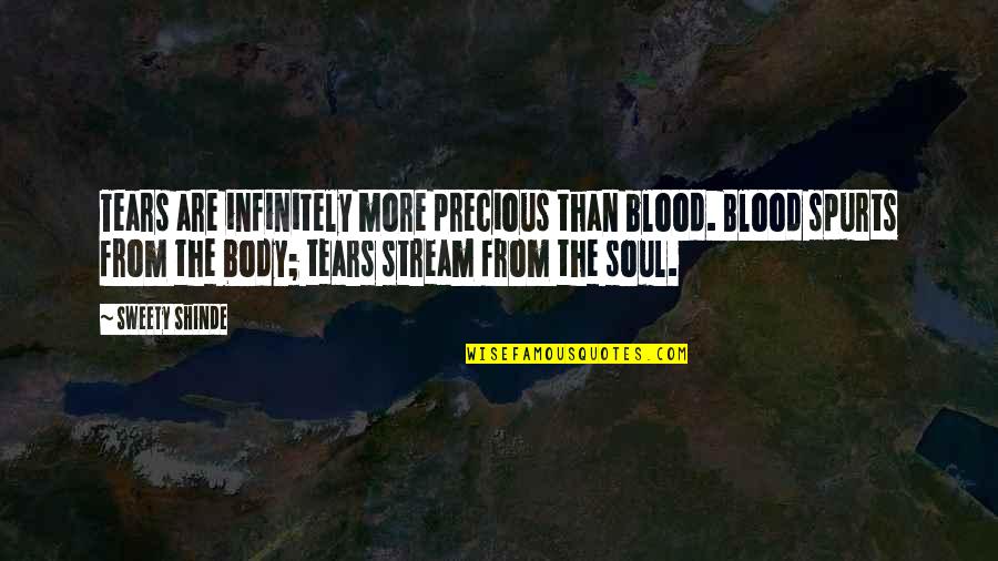 Chasing Maverick Quotes By Sweety Shinde: Tears are infinitely more precious than blood. Blood