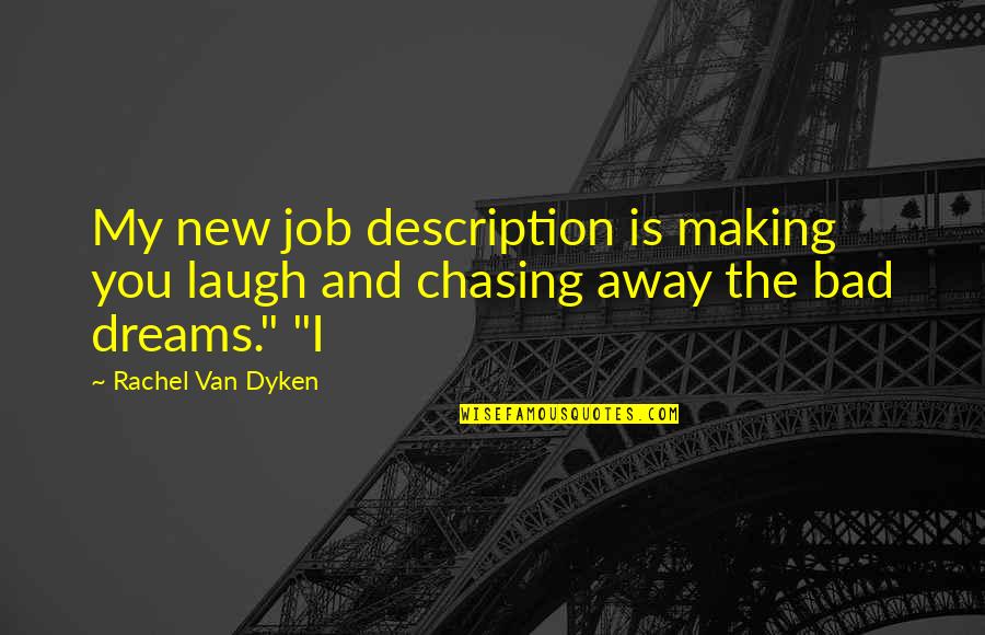 Chasing You Quotes By Rachel Van Dyken: My new job description is making you laugh