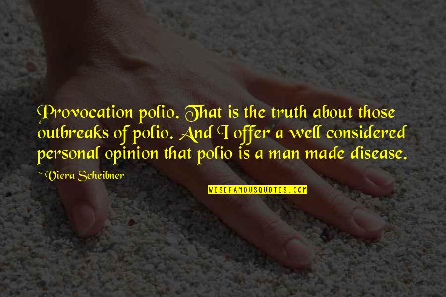 Chastened Pronunciation Quotes By Viera Scheibner: Provocation polio. That is the truth about those