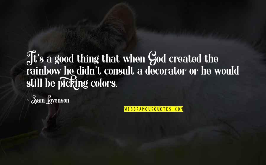 Chatwood Contract Quotes By Sam Levenson: It's a good thing that when God created