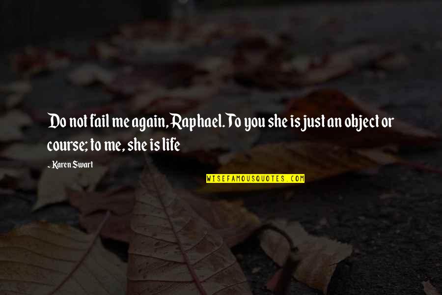 Chax Quotes By Karen Swart: Do not fail me again, Raphael. To you