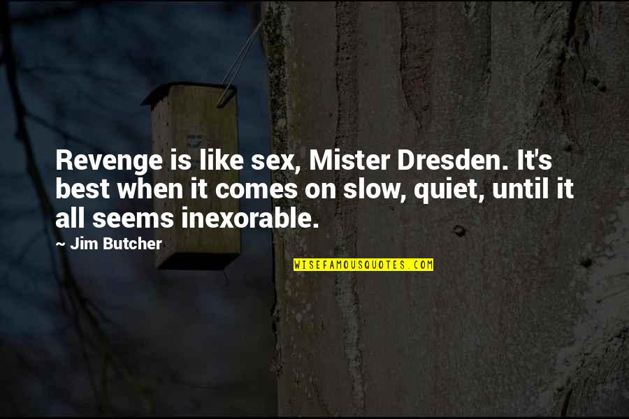 Chayut Triyacharts Birthday Quotes By Jim Butcher: Revenge is like sex, Mister Dresden. It's best