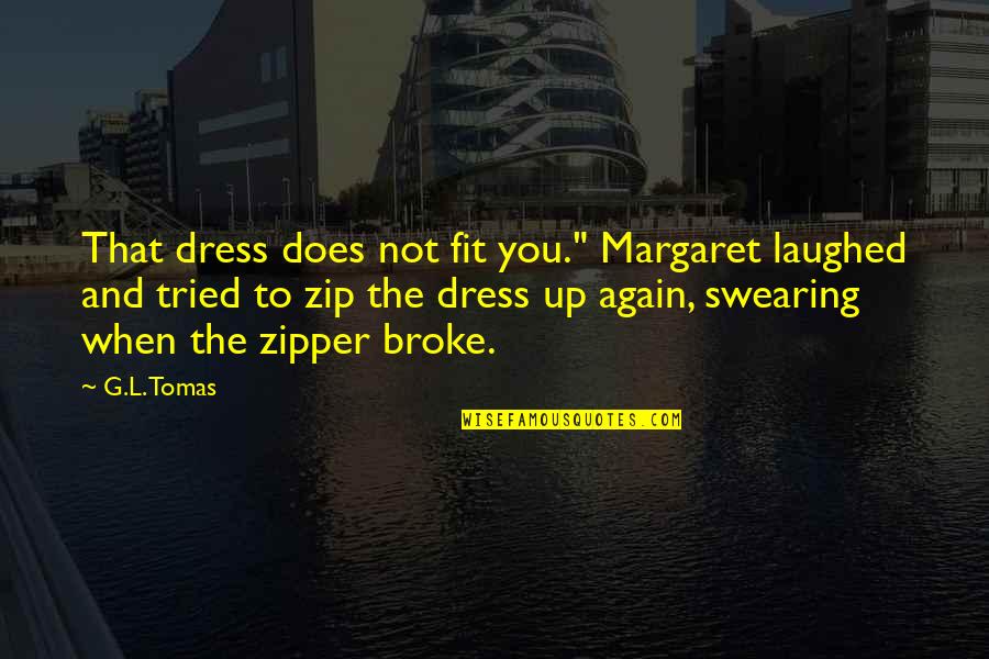 Cheap Limo Service Quotes By G.L. Tomas: That dress does not fit you." Margaret laughed