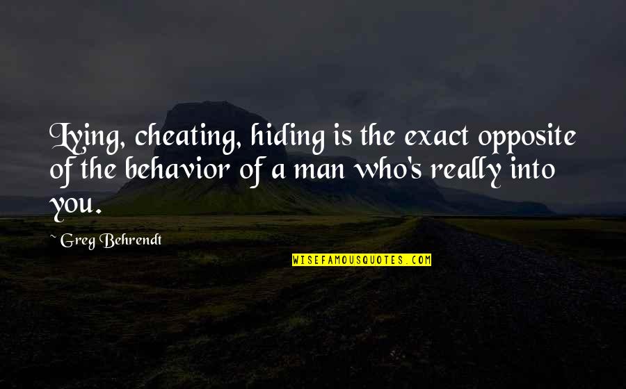 Cheating Is Cheating Quotes By Greg Behrendt: Lying, cheating, hiding is the exact opposite of