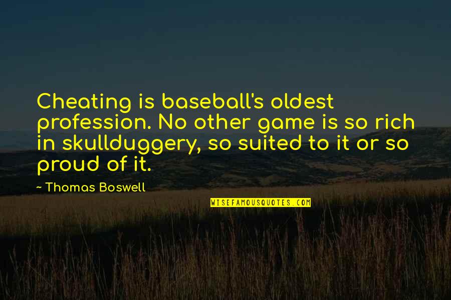 Cheating Is Cheating Quotes By Thomas Boswell: Cheating is baseball's oldest profession. No other game