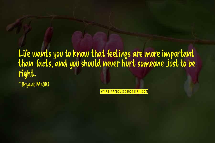 Cheating Men In Relationships Quotes By Bryant McGill: Life wants you to know that feelings are