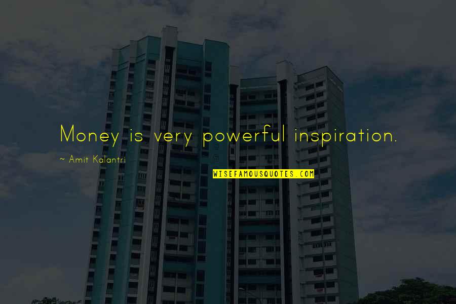 Chechnya Women Quotes By Amit Kalantri: Money is very powerful inspiration.