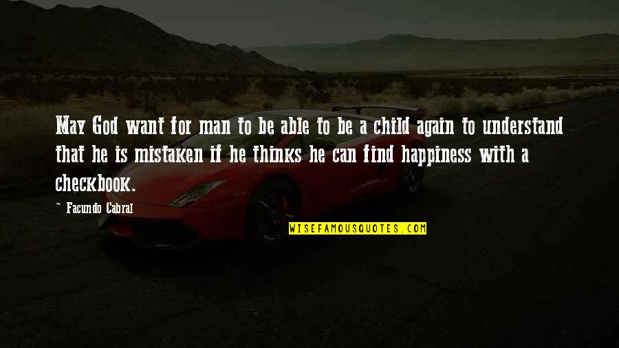 Checkbook Quotes By Facundo Cabral: May God want for man to be able