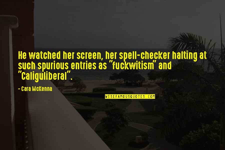 Checker Quotes By Cara McKenna: He watched her screen, her spell-checker halting at