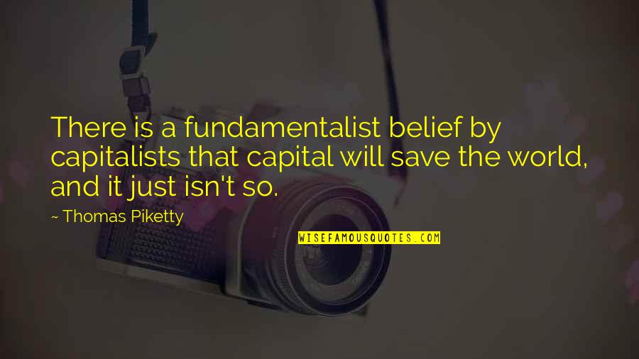 Checkerboards Marlborough Quotes By Thomas Piketty: There is a fundamentalist belief by capitalists that