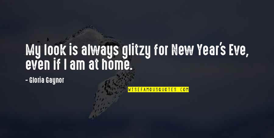 Checking Up On Family And Friends Quotes By Gloria Gaynor: My look is always glitzy for New Year's