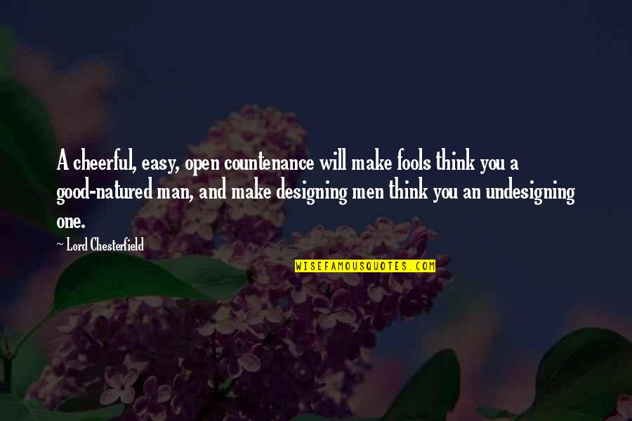 Cheerful Quotes By Lord Chesterfield: A cheerful, easy, open countenance will make fools