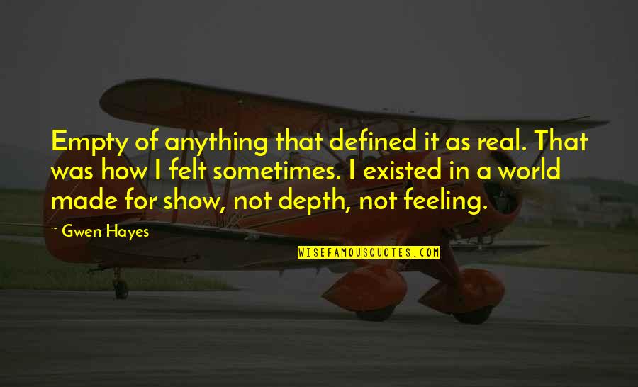 Cheering On Your Team Quotes By Gwen Hayes: Empty of anything that defined it as real.