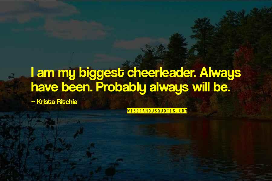 Cheerleader Quotes By Krista Ritchie: I am my biggest cheerleader. Always have been.