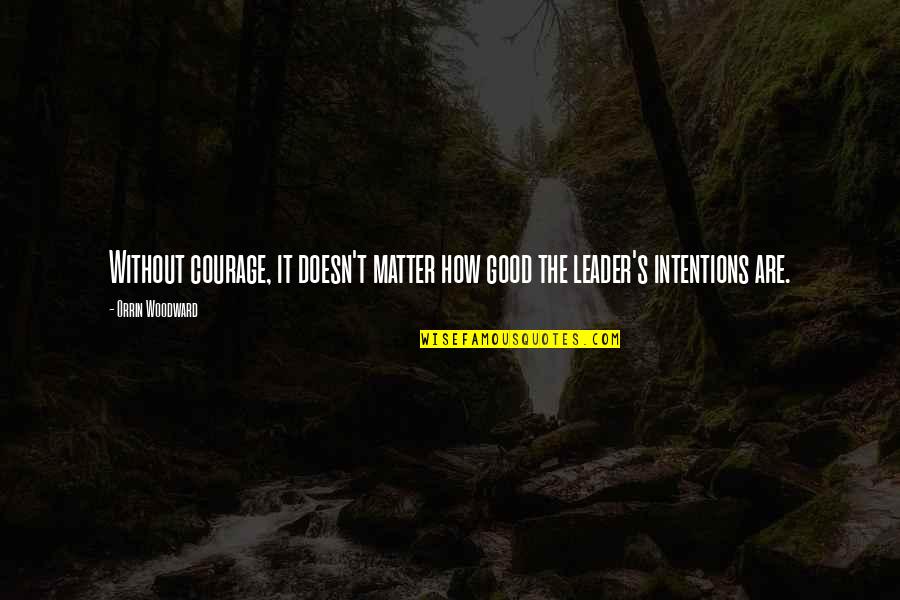 Chelsea Peretti Brooklyn 99 Quotes By Orrin Woodward: Without courage, it doesn't matter how good the