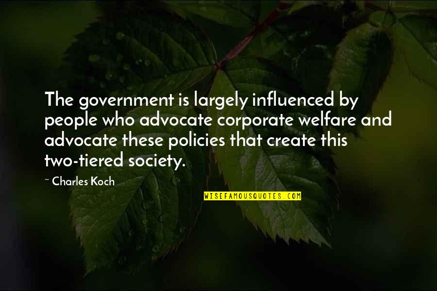 Chenglong Actor Quotes By Charles Koch: The government is largely influenced by people who