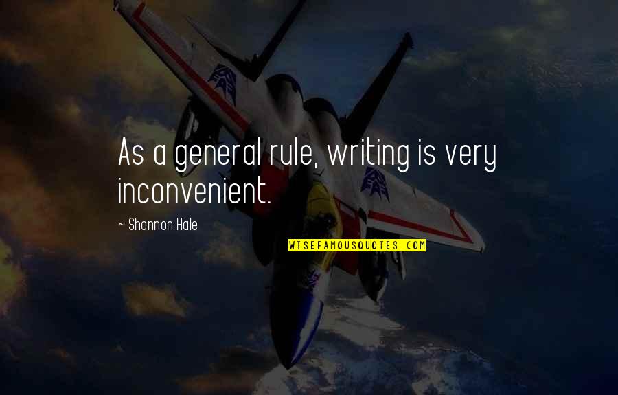 Chennai Express Movie Quotes By Shannon Hale: As a general rule, writing is very inconvenient.