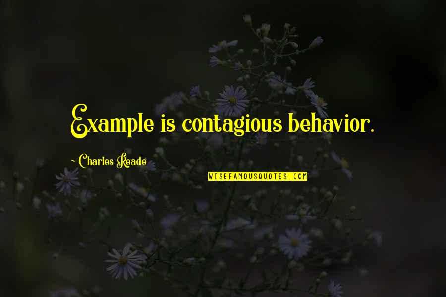 Cheongsam Vs Qipao Quotes By Charles Reade: Example is contagious behavior.