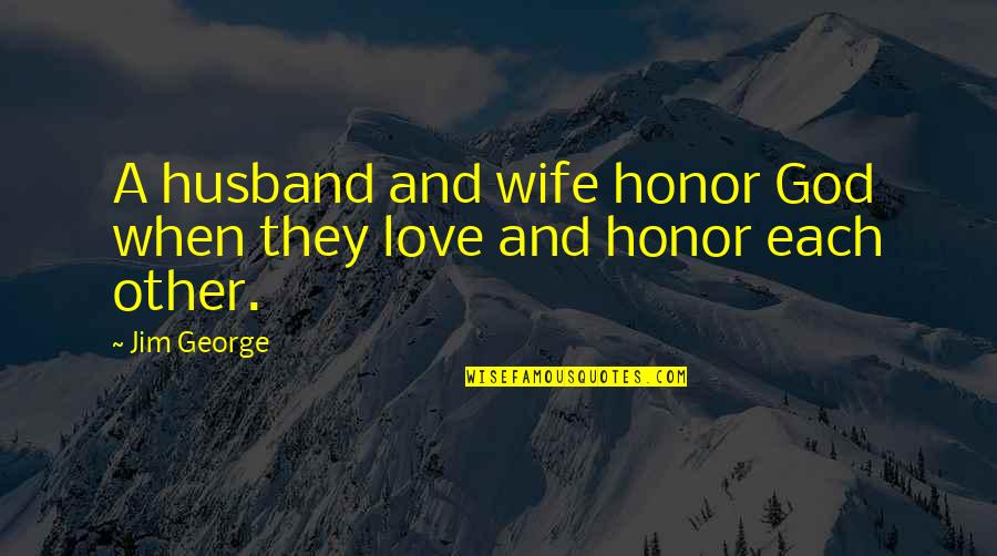 Cherish And Love Quotes By Jim George: A husband and wife honor God when they