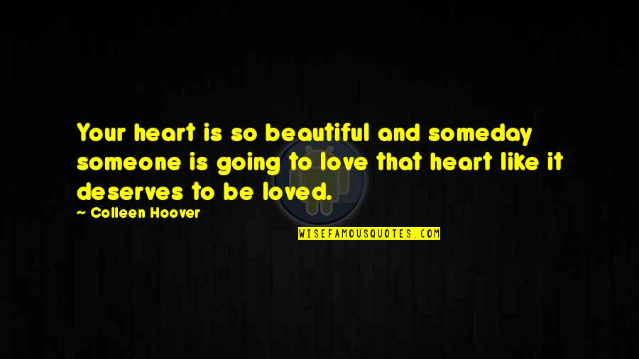 Cherwin Terrence Quotes By Colleen Hoover: Your heart is so beautiful and someday someone