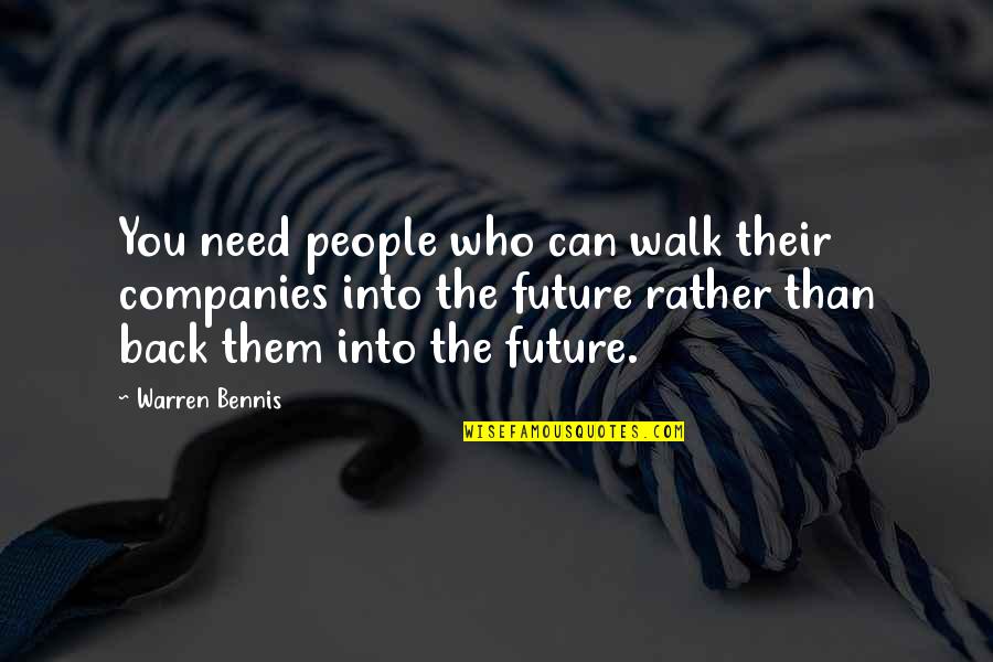 Cherwin Terrence Quotes By Warren Bennis: You need people who can walk their companies