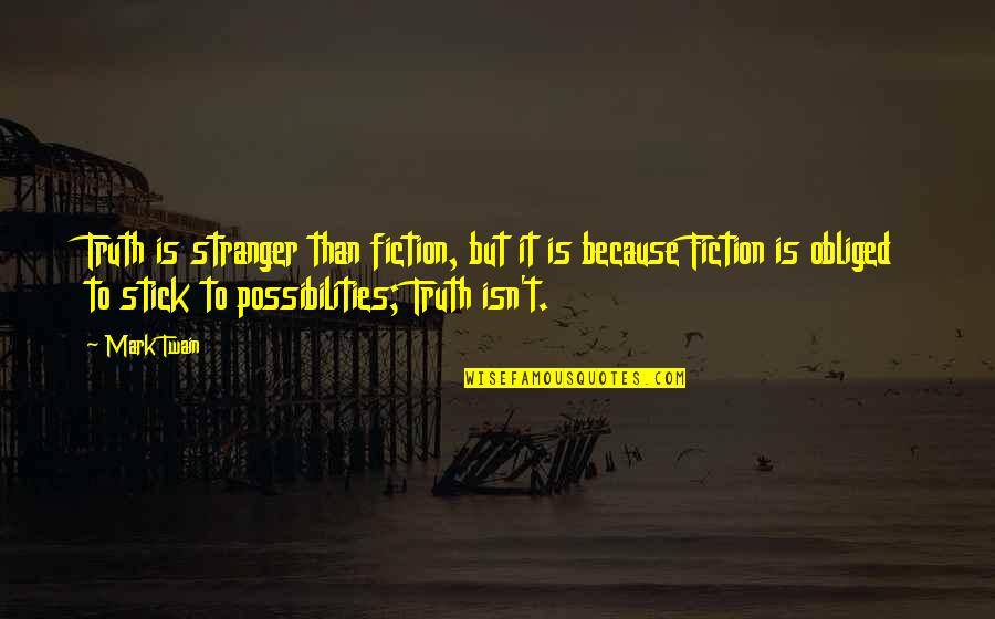 Cheshm Zakhm Quotes By Mark Twain: Truth is stranger than fiction, but it is