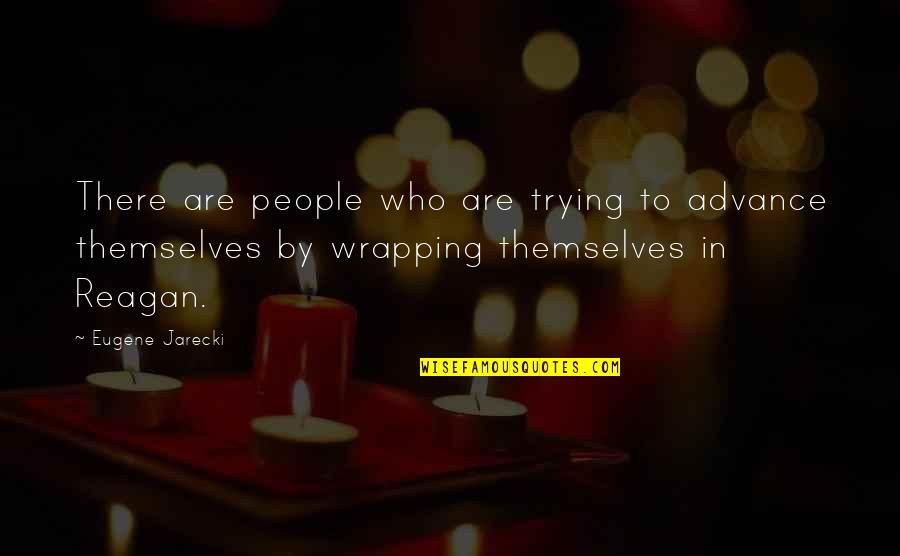 Chev Chelios Quotes By Eugene Jarecki: There are people who are trying to advance