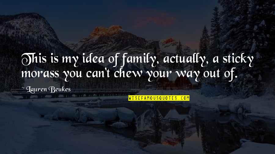 Chew'd Quotes By Lauren Beukes: This is my idea of family, actually, a