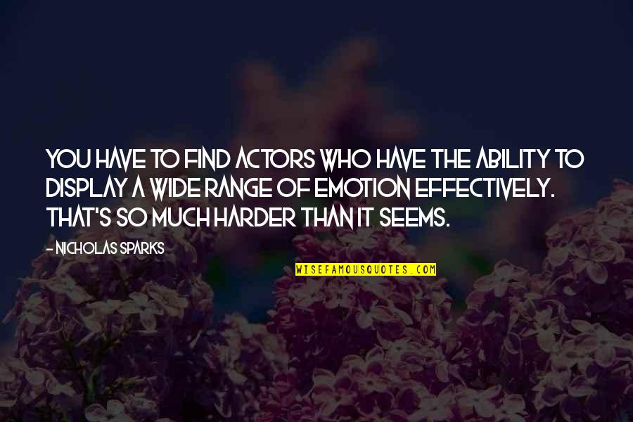 Chiappellis Quotes By Nicholas Sparks: You have to find actors who have the